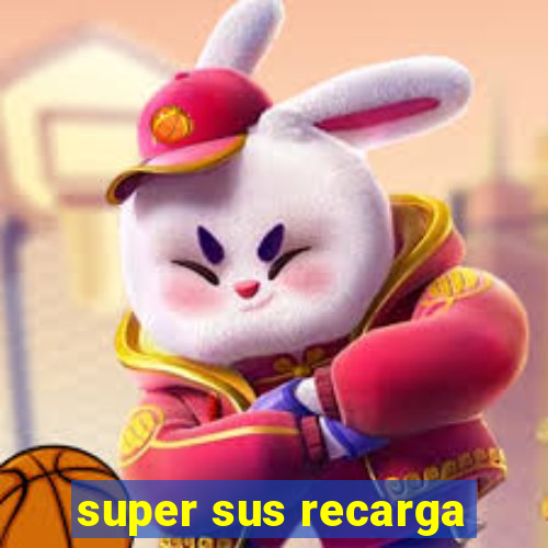 super sus recarga